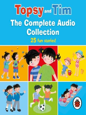 cover image of Topsy and Tim--The Complete Audio Collection